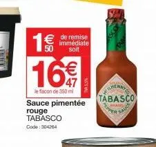 1€€€ 16€  le flacon de 350 ml  € de remise  soit  sauce pimentée  rouge tabasco code: 304264  filmenny tabasco  brand  pper  sauce 
