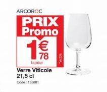 ARCOROC  PRIX Promo  19€/  78  la pièce  Verre Viticole 21,5 cl Code: 155881  TVA 20% 