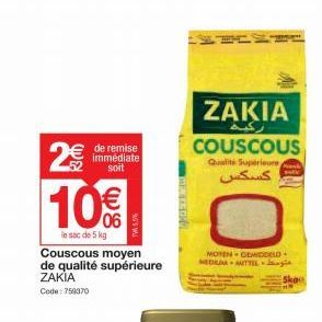 2€  10€€  06  le sac de 5 kg  de remise immédiate soit  Couscous moyen de qualité supérieure ZAKIA Code: 759370  ZAKIA  COUSCOUS  رکیه  Qualite Superieure,  کسکس  MOTEN GEMIDDELD MEDIA ANITTEL Jagi  S