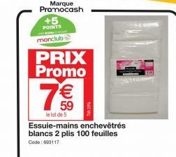 Marque Promocash  +5 POINTS  monclub  PRIX Promo  59  7%  €  le lot de 5 Essuie-mains enchevêtrés blancs 2 plis 100 feuilles Code: 693117 