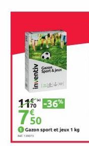 1170 -36%  750  inventiv  Gazon sport et jeux 1 kg  Ref. 135073  Gazon Sport & jeux  
