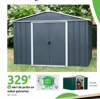 329€  2 Abri de jardin en métal galvanisé  Twee's  2,02m 2,17  Existe  en vert  