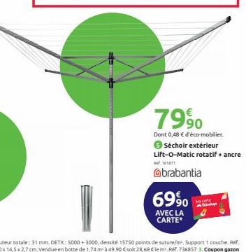 7990  Dont 0,48 € d'éco-mobilier. Séchoir extérieur Lift-O-Matic rotatif + ancre  R. 161871  brabantia  6990  AVEC LA CARTE*  Macale அடிநீல் 