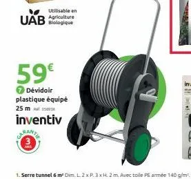 uab  utilisable en agriculture biologique  59€  7 dévidoir plastique équipé  25 m 150  inventiv 