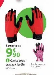 à partir de  990  ● gants tous travaux jardin  re739764  existe en rose à 12,90 € 