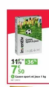 inventiv  11% -36%  170  ref. 133073  750  gazon sport et jeux 1 kg  gazon sport & jeux  seg  