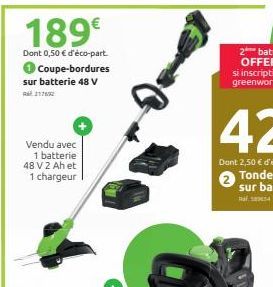 189€  Dont 0,50 € d'éco-part. Coupe-bordures sur batterie 48 V 1762  Vendu avec 1 batterie 48 V2 Ah et 1 chargeur  