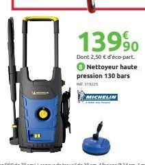 MICHELIN  139⁹  Dont 2,50 € d'éco-part. Nettoyeur haute pression 130 bars  119225 