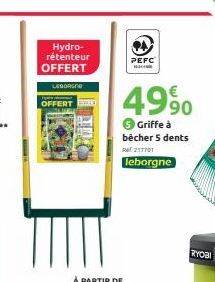 Hydro-rétenteur OFFERT  LEBORGNE  OFFERT  PEFC 16340  4990  3 Griffe à bêcher 5 dents 217701  leborgne  RYOBI 