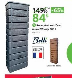 149⁹-65%  84€  Récupérateur d'eau mural Woody 300 L 448252  Belli  FABRIQUÉ EN FRANCE  Existe en brun 