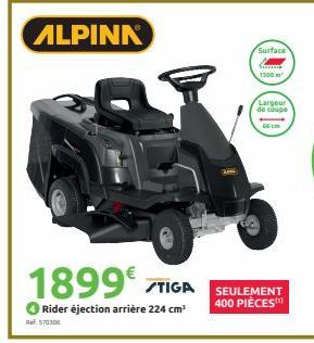 ALPINK  1899 STIGA  Rider éjection arrière 224 cm³  570306  Surface  1500 m  Largeur de coupe  SEULEMENT 400 PIÈCES 