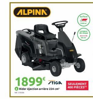 ALPINK  1899 STIGA  Rider éjection arrière 224 cm³  570306  Surface  1500 m  Largeur de coupe  SEULEMENT 400 PIÈCES 