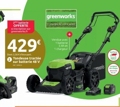 2 batterie OFFERTE si inscription sur greenworks.fr  429€  Dont 2,50 € d'éco-part. Tondeuse tractée sur batterie 48 V  greenworks  L'énergie de votre jardin  Vendue avec  1 batterie  5 Ah et  1 charge