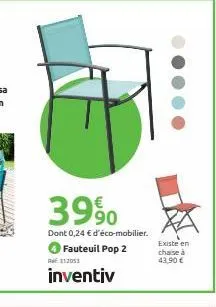 3990  dont 0,24 € d'éco-mobilier.  fauteuil pop 2 112053  inventiv  existe en  chaise à  43,90 € 