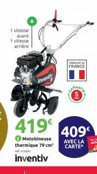 1 vitesse avant 1 vitesse arrière  inventy  FABRIQUE EN  FRANCE  5.  409€  AVEC LA CARTE 