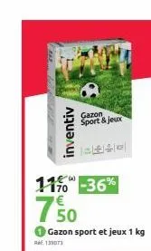 inventiv  11% -36%  170  ref. 133073  750  gazon sport et jeux 1 kg  gazon sport & jeux  seg  