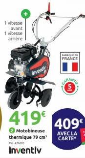 1 vitesse avant 1 vitesse arrière  inventy  FABRIQUE EN  FRANCE  5.  409€  AVEC LA CARTE 