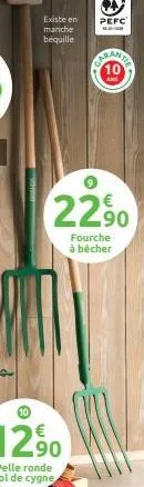 existe en manche béquille  €  22,90  pefc  fourche à bêcher 