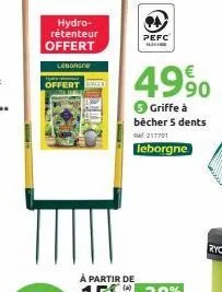 hydro-rétenteur offert  leborgne  offert  pefc 16340  4990  3 griffe à bêcher 5 dents 217701  leborgne 