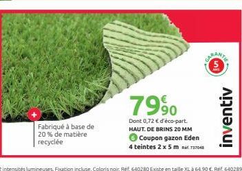 Fabriqué à base de 20% de matière recyclée  7990  Dont 0,72 € d'éco-part. HAUT. DE BRINS 20 MM 6 Coupon gazon Eden  4 teintes 2 x 5 m 737048  5.  inventiv 