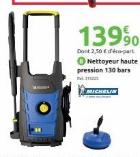 MICHELIN  139⁹  Dont 2,50 € d'éco-part. Nettoyeur haute pression 130 bars  119225 