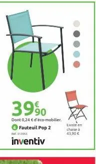 3990  dont 0,24 € d'éco-mobilier.  fauteuil pop 2 112053  inventiv  existe en  chaise à  43,90 € 