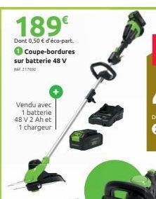 189€  Dont 0,50 € d'éco-part. Coupe-bordures sur batterie 48 V 1762  Vendu avec 1 batterie 48 V2 Ah et 1 chargeur  