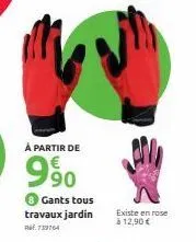 à partir de  990  ● gants tous travaux jardin  re739764  existe en rose à 12,90 € 