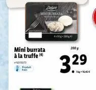 mini burrata à la truffe (4)  w  produit trait  drakere  miniburata  200 g  3.2⁹  1kg16,45€ 
