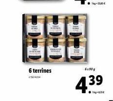 6 terrines  6x90g  4.39  ●g-83€ 