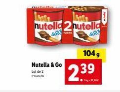 Nutella & Go Lot de 2  S609785  GREEE  nutella 2nutella &GO &GO  104 g  2.39  1kg -22,90€ 