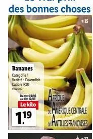 bananes catégorie 1 variété : cavendish calibre p20  80000  du mer 08/03 audim 12/03  le kilo  1.1⁹  19  afrique  amerique centrale  antilles françaises  p.15 