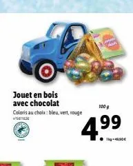jouet en bois avec chocolat coloris au choix: bleu, vert, rouge  671636  cav  an  100 g  4.⁹9  ●g-48,00€ 