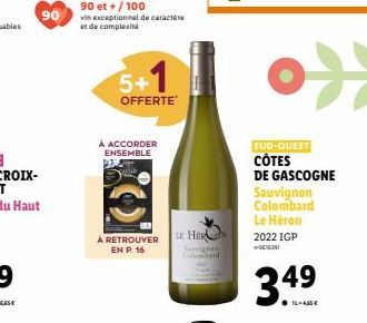 90 et + /100  vin exceptionnel de caractère et de complexité  5+1  OFFERTE  À ACCORDER  ENSEMBLE  paria  À RETROUVER EN P. 16  LE HAR Sumignan  SUD-OUEST  CÔTES  DE GASCOGNE  Sauvignon Colombard Le Hé