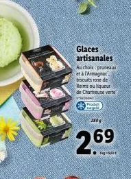 glaces artisanales au choix: pruneaux et à l'armagnac biscuits rose de  reims ou liqueur de chartreuse verte  consedda  produt geld  2.69  280 