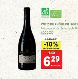 ab  côtes du rhône villages les coteaux de l'impossible bio aoc 2020  sa  08/09 05/04  -10%  dès 3 bouteilles  6.99  6.29 
