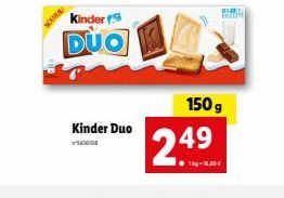 NOUA  Kinder  DUO  Kinder Duo  2.49  1kg-16.00€  ma INCRE  150 g 