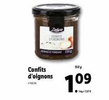 Confits d'oignons  G  Delica  CONFIT DOIGNONS  A FONDAN 150  150g  1.0⁹  09 