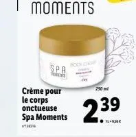 crème pour le corps  onctueuse  spa  ters  spa moments  mies  boo ca  250 ml  23⁹  39 