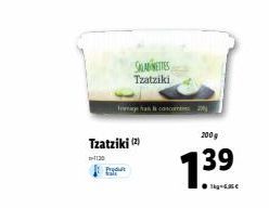 Tzatziki (2)  4120  P  SALADETTES Tzatziki  200g  7.39 
