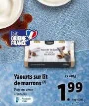 lait origine france  produit  yaourts sur lit de marrons (2) pots en verre  500400  thout asse makos  2x 140g  79.⁹  99 