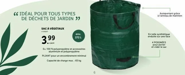 sac à végétaux  3.99  ●lunite  " idéal pour tous types de déchets de jardin ""  env. 272 l  ex. 100 % polypropylène et accessoires aluminium et polypropylène  pliant pour un encombrement minimal  capa