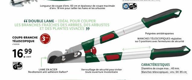 COUPE-BRANCHE TÉLESCOPIQUE  16.⁹⁹  420538  VPA  "DOUBLE LAME - IDÉAL POUR COUPER  LES BRANCHES FRAICHES DES ARBRES, DES ARBUSTES ET DES PLANTES VIVACES "  3⁰  Longueur de coupe d'env. 60 cm et épaisse