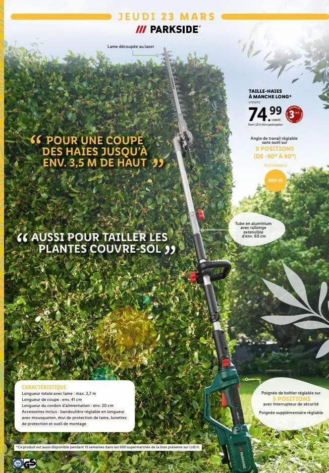 tum  jeudi 23 mars iii parkside  lame découpée au laser  66 pour une coupe des haies jusqu'à env. 3,5 m de haut 99  aussi pour tailler les plantes couvre-sol 99  caractéristique  longueur totale avec 