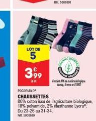 LOT DE  5  399  La lot  Content  Cartie 884 maboopee  Acor, ca 15  POCOPIANO CHAUSSETTES  80% coton issu de l'agriculture biologique, 18% polyamide, 2% elasthanne Lycra. Du 23-26 au 31-34. Ret 5008619