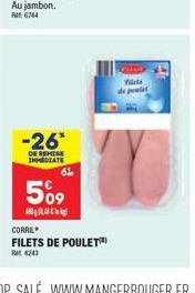 -26*  DE REMISE IMMEDIATE  6%  509  CORRIL  FILETS DE POULET™  Ft 4243  Tilsta peale 