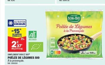 AU RAYON SUROELES  -15*  DE REMISE EMEDIATE  237  305 C  2½  SIMPLEMENT BON ET BIO"  POÊLÉE DE LÉGUMES BIO A la provençale. At 5006361  AB  BON-BIO  Poêlée de Légumes à la Provençale 