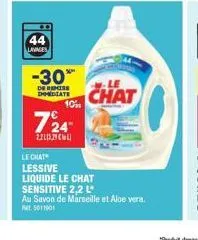 44  lavages  -30%  de immediate  10%  724  2013  chat  le chat  lessive liquide le chat  sensitive 2,2 l  au savon de marseille et aloe vera. pe 5011001 