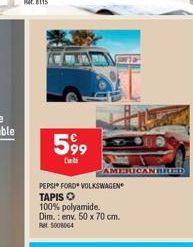 5,99  C  PEPSI FORD VOLKSWAGEN TAPIS O  100% polyamide. Dim.: env. 50 x 70 cm. Ret 5008064  AMERICAN BRED 