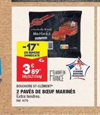 Marines  -17*  DE REMISE IMMEDIATE  389  24RANCE  BOUCHERIE ST-CLEMENT 2 PAVÉS DE BŒUF MARINES Extra tendres.  Rel. 4179  VIANDE BOVINE PRACA 